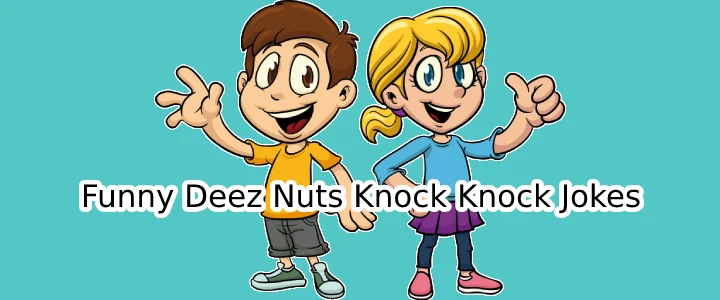 Funny Deez Nuts Knock Knock Jokes